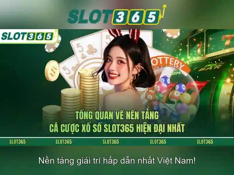 Slot365 - Trai nghiem quay thuong truc tuyen dinh cao