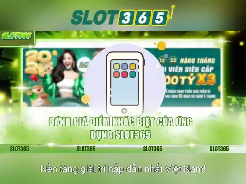 Slot365 app – Tổng quan chủ đề và giá trị cốt lõi